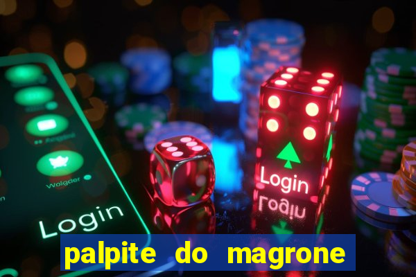 palpite do magrone para federal hoje